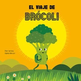 El Viaje De Brócoli - Serrano, Pilar