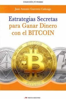 Estrategias Secretas Para Ganar Dinero Con El Bitcoin - Juan Antonio Guerrero Cañongo