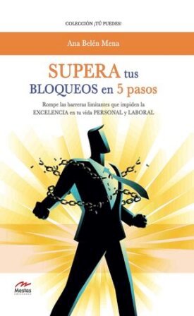 Supera Tus Bloqueos En 5 Pasos - Mena Ruiz, Ana Belén