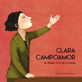Clara Campoamor. El Primer Voto De La Mujer - Díaz Reguera, Raquel