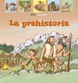 La Prehistoria - Larousse Editorial
