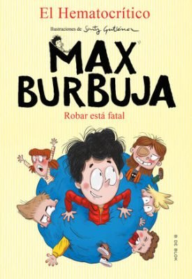 Max Burbuja 2: Robar Está Fatal - El Hematocrítico,