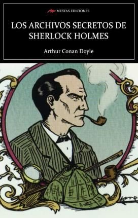 Los Archivos Secretos De Sherlock Holmes - Arthur Conan Doyle
