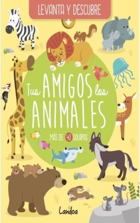 Levanta Y Descubre: Tus Amigos Los Animales