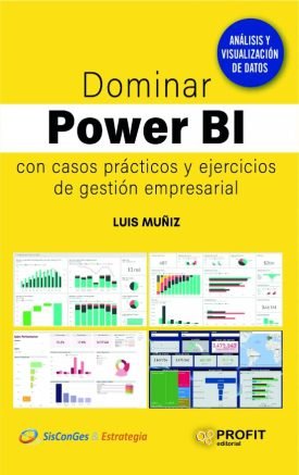 Dominar Power Bi Con Casos Practicos Y Ejercicios De Gestion Empresarial - Luis Muñiz