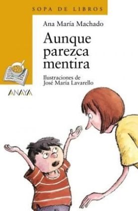 Sopa De Libros Amarillo: Aunque Parezca Mentira - Ana Maria Machado