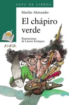 Sopa De Libros Verde: El Chápiro Verde - Aleixandre, Marilar