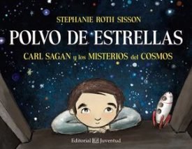 Polvo De Estrellas. Carl Sagan Y Los Misterios Del Cosmos - Roth Sisson, Stephanie