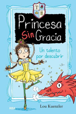Princesa Sin Gracia 2: Un Talento Por Descubrir - Lou Kuenzler