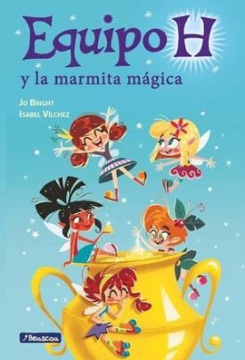 Equipo H: La Marmita Mágica - Bright, Jo ; Vílchez Miguel, Isabel María