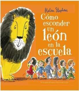 Cómo Esconder Un León En La Escuela - Helen Stephens