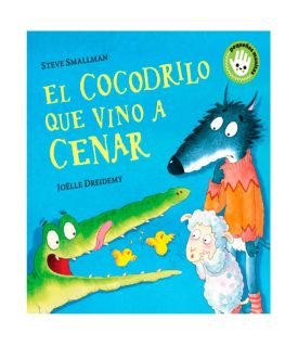 El Cocodrilo Que Vino A Cenar - Steve Smallman