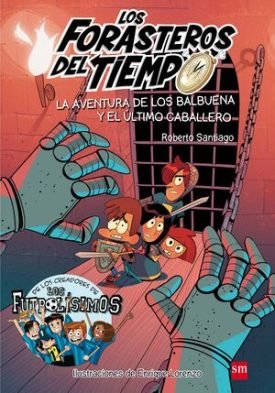 Los Forasteros Del Tiempo 2:  La Aventura De Los Balbuena Y El Último Caballero - Santiago, Roberto