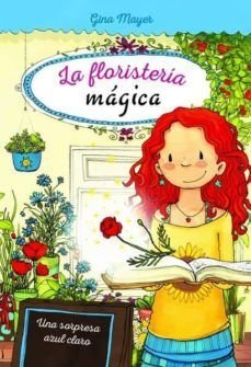 Floristería Mágica 6: Una Sorpresa Azul Claro - Mayer, Gina