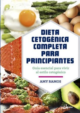 Dieta Cetogénica Completa Para Principiantes - Ramos, Amy