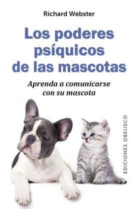 Los Poderes Psíquicos De Las Mascotas - Webster, Richard