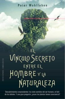 El Vinculo Secreto Entre El Hombre Y La Naturaleza - Peter Wohlleben
