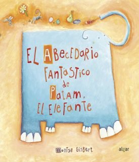 El Abecedario Fantástico De Patam El Elefante - Gisbert Navarro, Montserrat