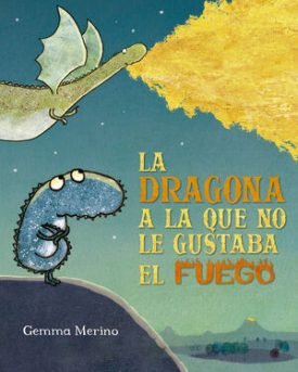 La Dragona A La Que No Le Gustaba El Fuego - Merino, Gemma