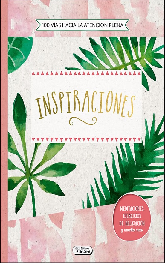 Inspiraciones. 100 Vias Hacia La Atencion Plena