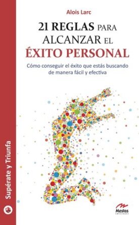 21 Reglas  Para Alcanzar El  Éxito Personal - Larc, Alois