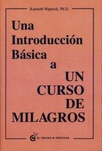 Una Introducción Básica A Un Curso De Milagros - Wapnick, Kenneth