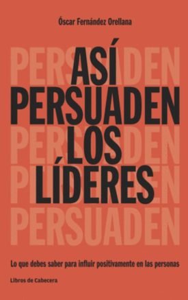 Así Persuaden Los Líderes - Óscar Fernández Orellana