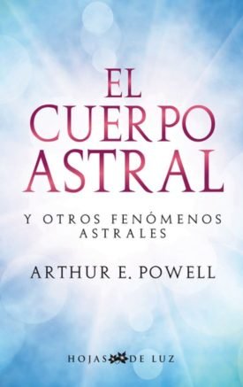 El Cuerpo Astral - Arthur Edward Powell