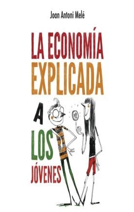 La Economía Explicada A Los Jóvenes - Joan Antoni Melé