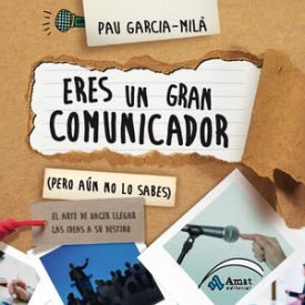 Eres Un Gran Comunicador (Pero Aún No Lo Sabes) - García-Milà Pujol, Pau