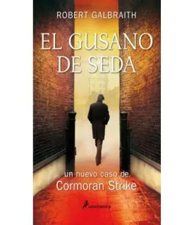 El Gusano De Seda (Cormoran Strike 2) - Robert Galbraith