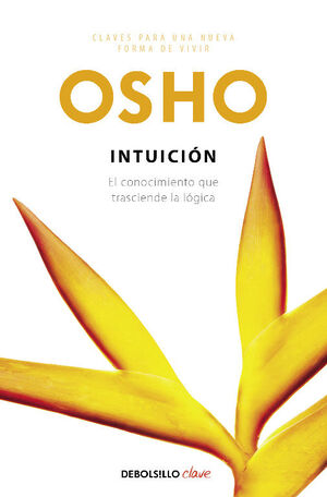 Intuición (Claves Para Una Nueva Forma De Vivir)