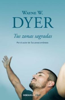 Tus Zonas Sagradas - Wayne W. Dyer