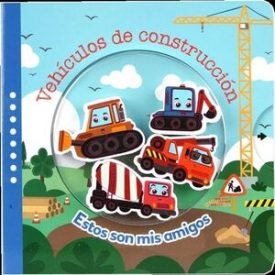 Vehículos De Construcción: Estos Son Mis Amigos - Aa.Vv.