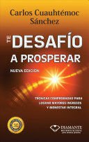 Te Desafio A Prosperar. Rustica - Carlos Cuauhtémoc Sánchez