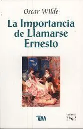 Importancia De Llamarse Ernesto, La