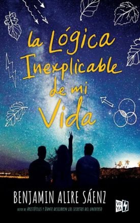 La Logica Inexplicable De Mi Vida - Benjamin Alire Sáenz