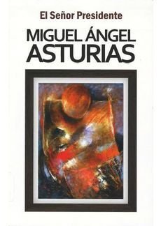 Señor Presidente - Miguel Angel Asturias