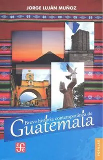 Breve Historia Contemporánea De Guatemala - Jorge Lujan Muñoz