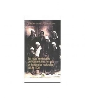 Redes Intelectuales Centroamericanas - Marta Casaús Arzú;Teresa García Giráldez