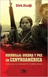 Guerrilla: Guerra Y Paz En Centroamerica - Dirk Kruijt