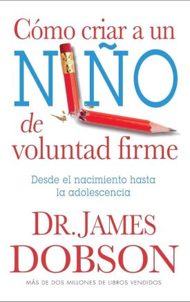 Cómo Criar A Un Niño De Voluntad Firme - Dobson, James Dr.