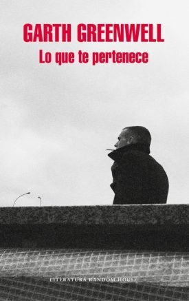Lo Que Te Pertenece - Garth Greenwell