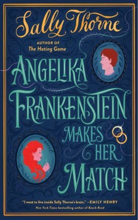 Angelika Frankenstein Makes Her Match - Sally Thorne