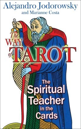 Way Of Tarot: The Spiritual Teacher In The Cards - Alejandro Jodorovsky Y Marianne Costa