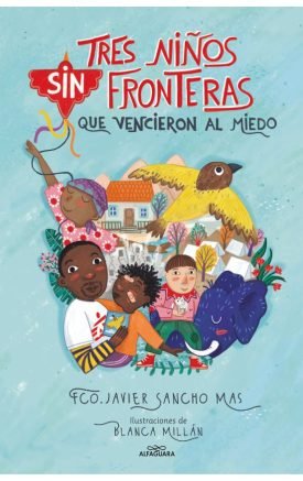 Tres Ninos Sin Fronteras Que Vencieron Al Miedo - Javier Sancho