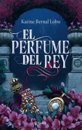 El perfume del rey - Karine Bernal Lobo