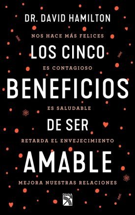 Los Cinco Beneficios Se Ser Amable - David R. Hamilton