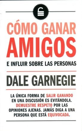 Cómo ganar amigos e influir en las personas - Dale Carnegie