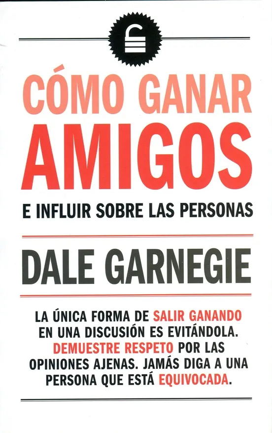 Cómo ganar amigos e influir en las personas - Dale Carnegie
